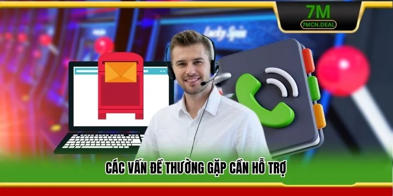 Các vấn đề thường gặp cần hỗ trợ