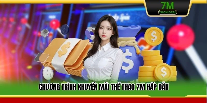 Chương trình khuyến mãi thể thao 7M hấp dẫn